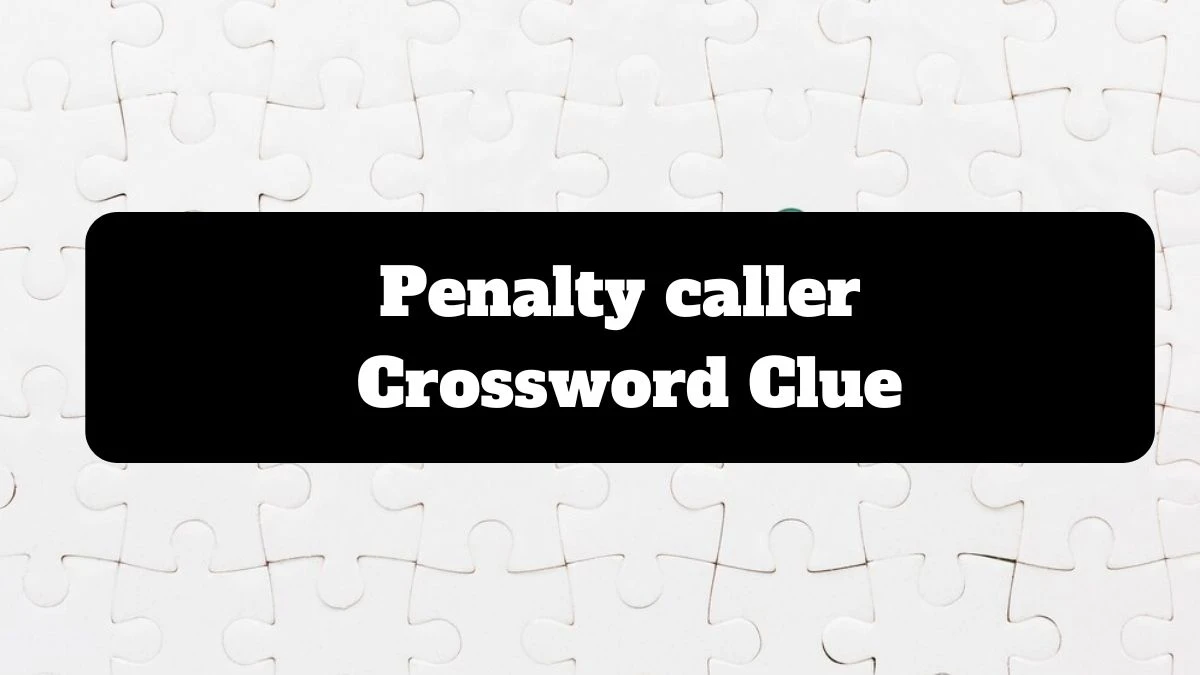 LA Times Penalty caller Crossword Clue Puzzle Answer from July 16, 2024