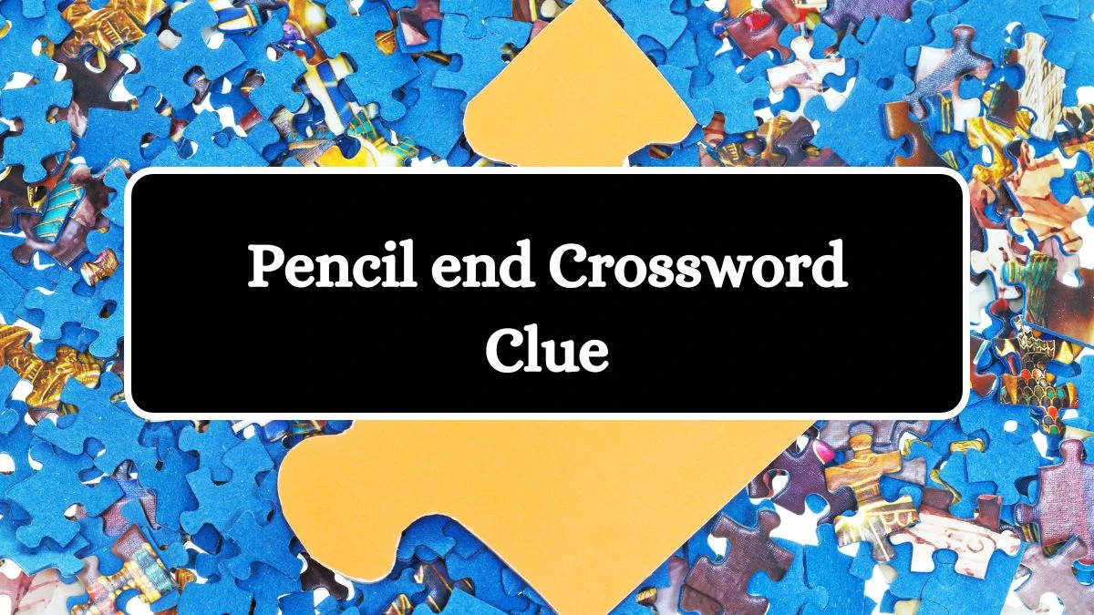 LA Times Pencil end Crossword Clue Puzzle Answer from July 23, 2024