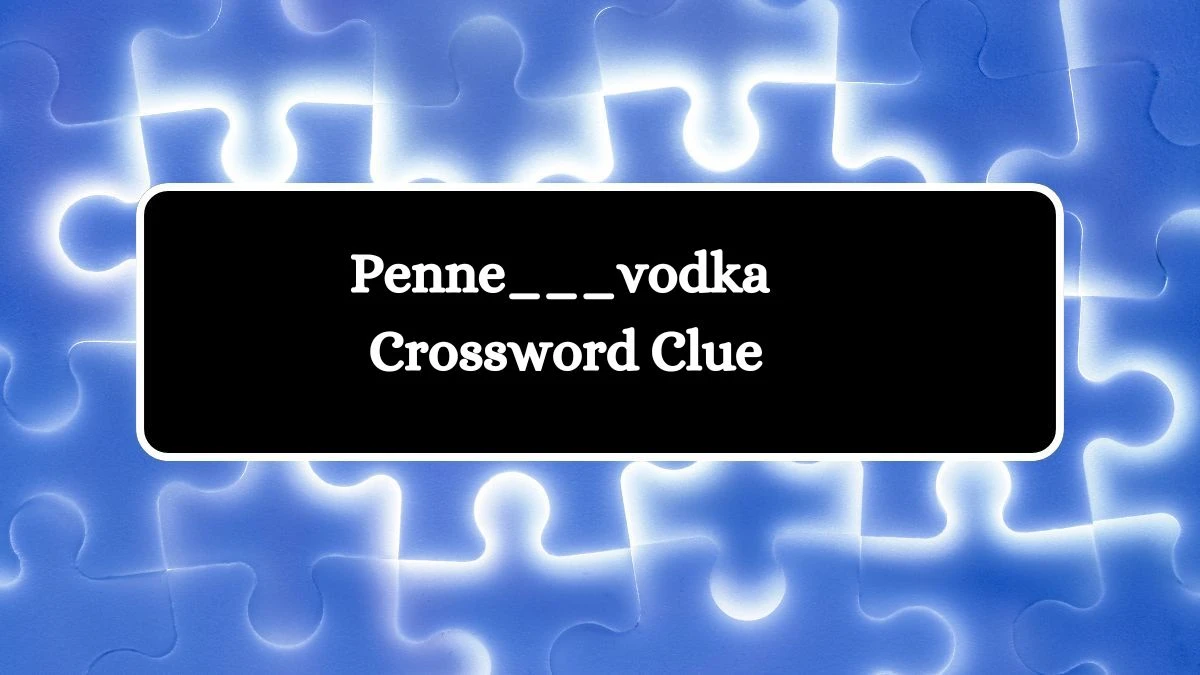 USA Today Penne___vodka Crossword Clue Puzzle Answer from July 31, 2024