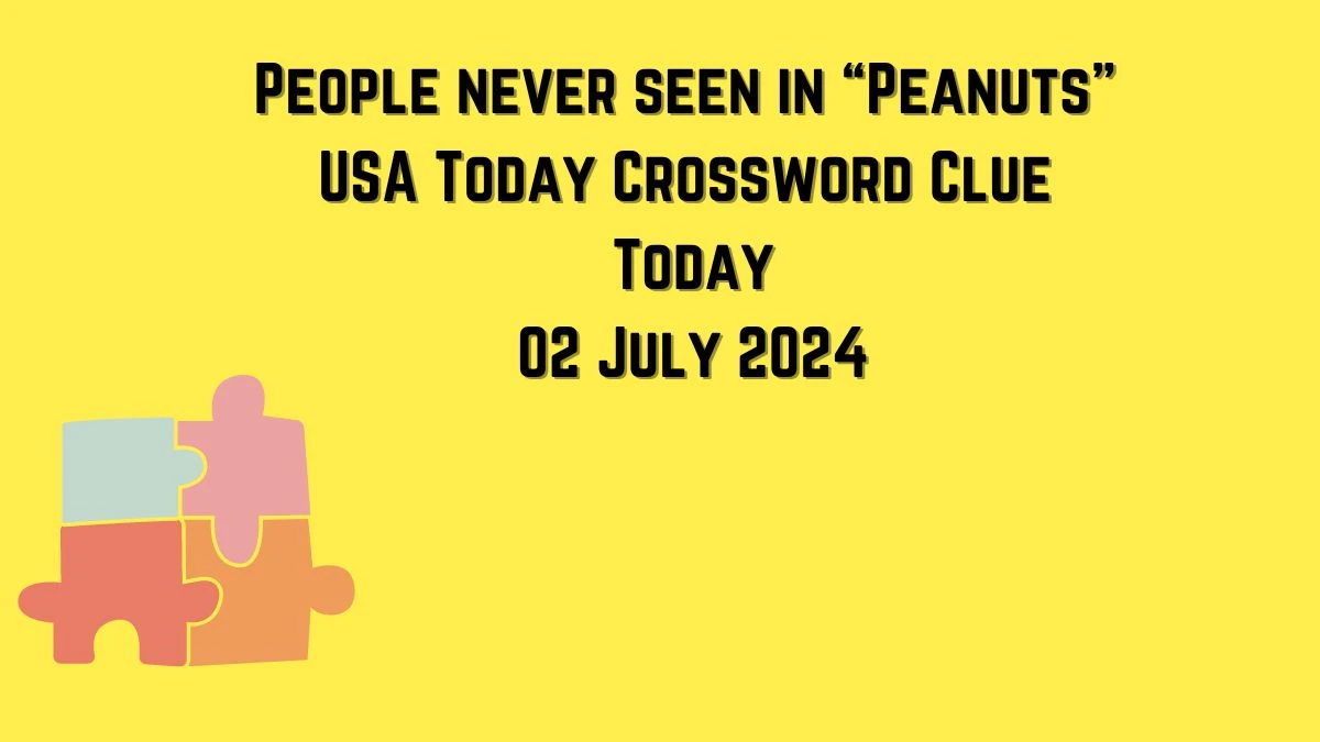 USA Today People never seen in “Peanuts” Crossword Clue Puzzle Answer from July 02, 2024