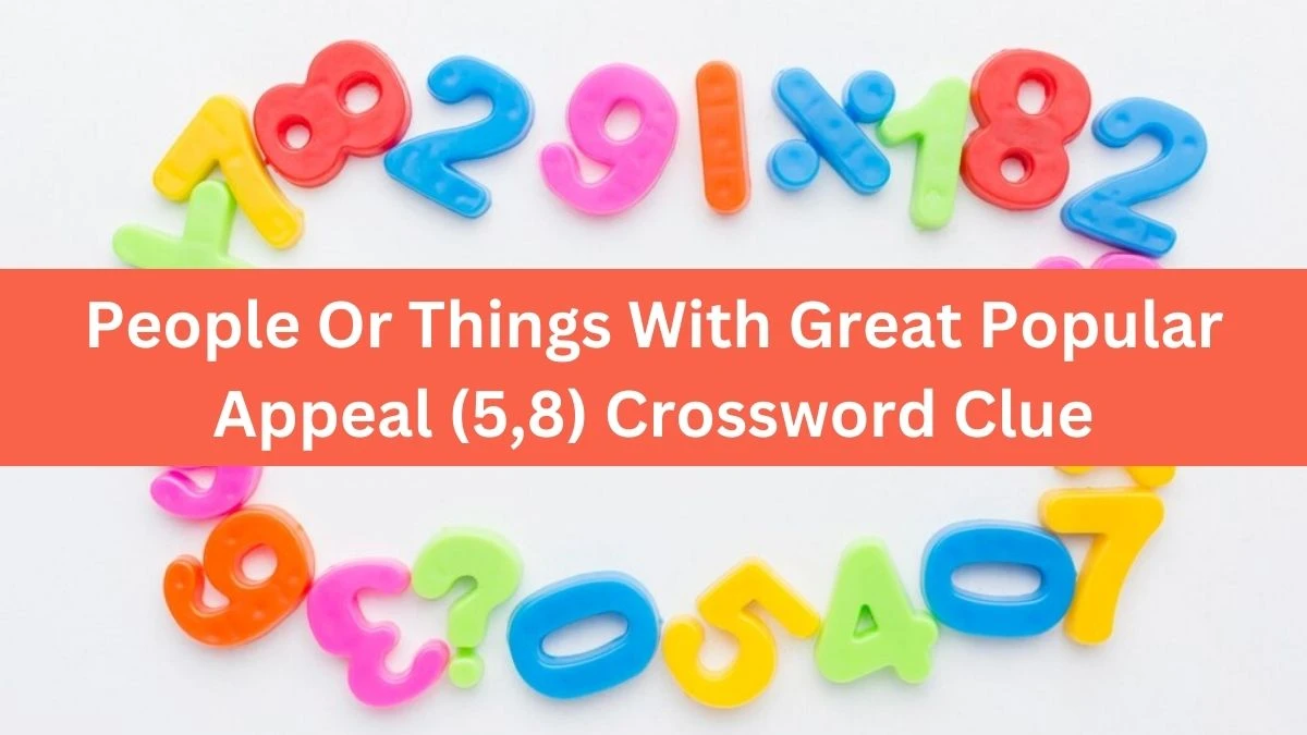 People Or Things With Great Popular Appeal (5,8) Crossword Clue Puzzle Answer from July 25, 2024