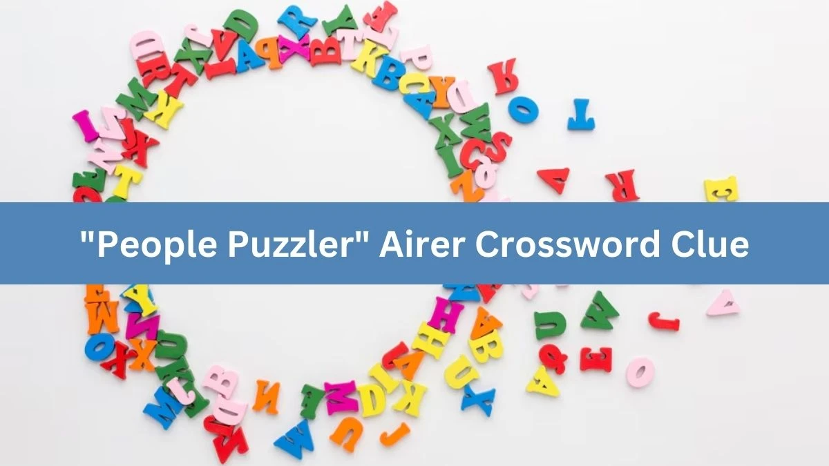 People Puzzler Airer Crossword Clue Puzzle Answer from July 30, 2024