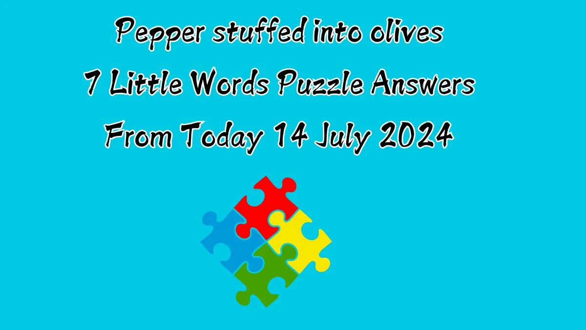 Pepper stuffed into olives 7 Little Words Puzzle Answer from July 14, 2024