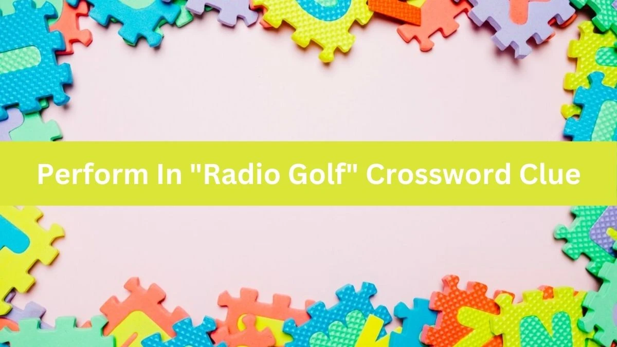 USA Today Perform In Radio Golf Crossword Clue Puzzle Answer from July 04, 2024