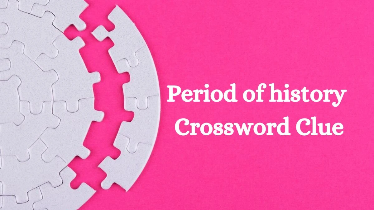 Daily Themed Period of history Crossword Clue Puzzle Answer from July 11, 2024