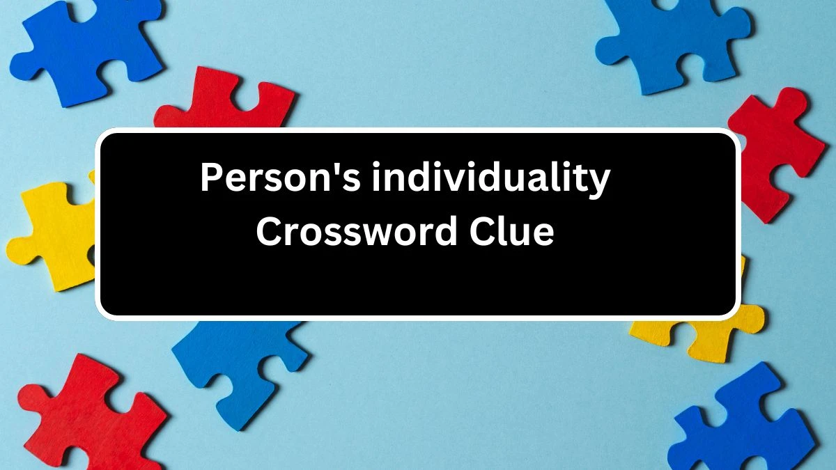 Person's individuality Daily Commuter Crossword Clue Puzzle Answer from July 30, 2024