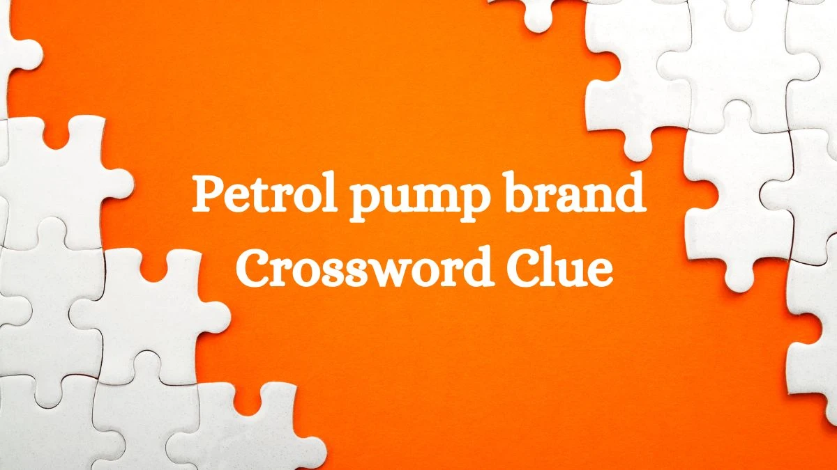 Petrol pump brand LA Times Crossword Clue Puzzle Answer from July 14, 2024