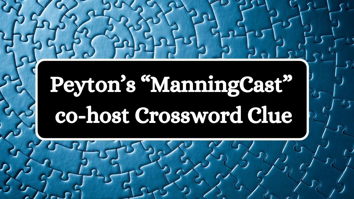 Universal Peyton’s “ManningCast” co-host Crossword Clue Puzzle Answer from July 12, 2024