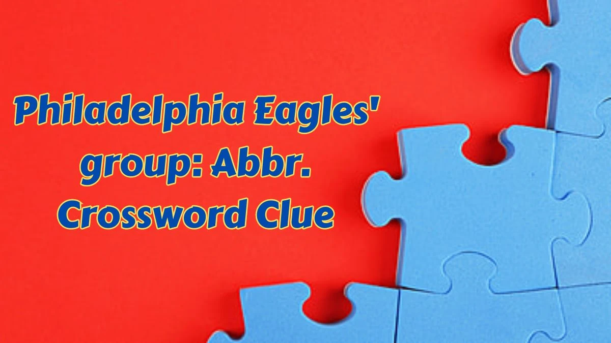 Daily Themed Philadelphia Eagles' group: Abbr. Crossword Clue Puzzle Answer from July 15, 2024