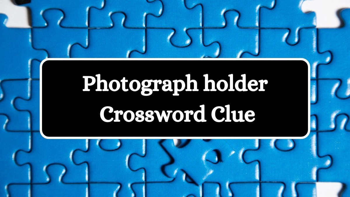 Photograph holder Crossword Clue Puzzle Answer from July 29, 2024