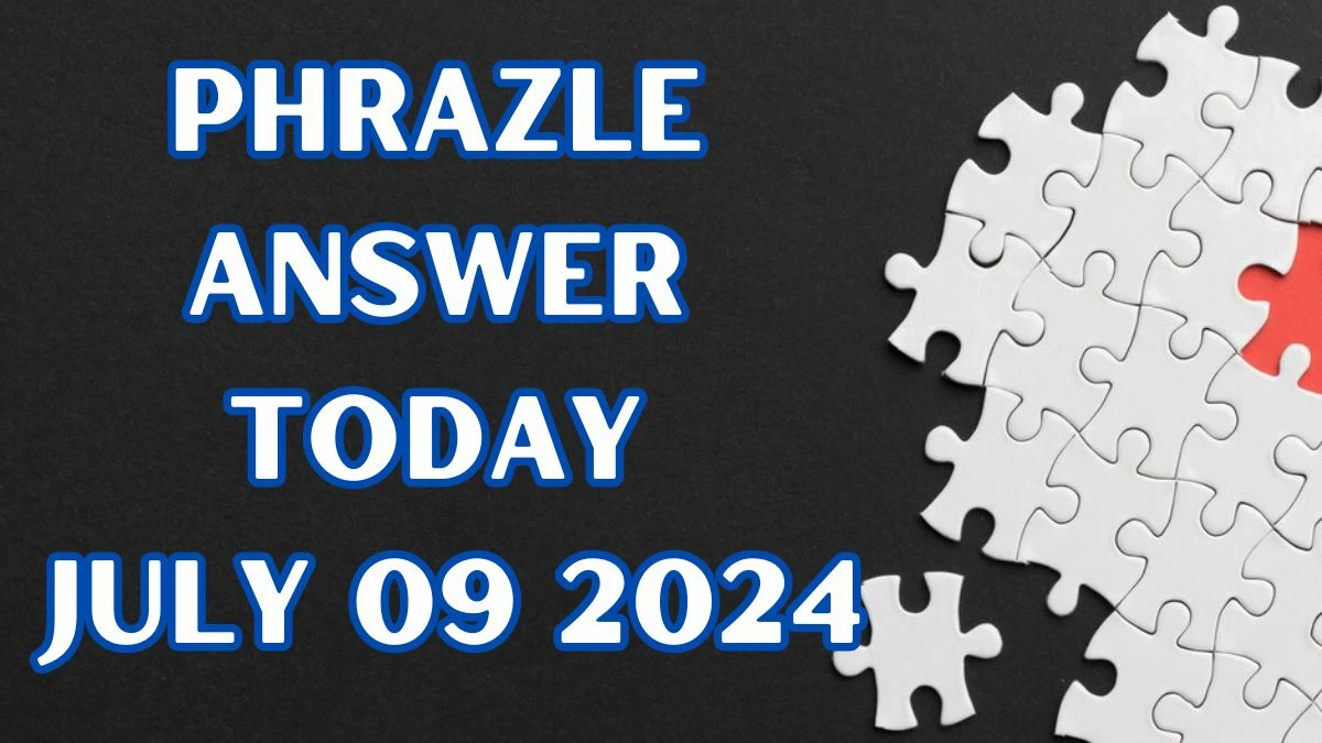 Phrazle Answer Today July 09 2024