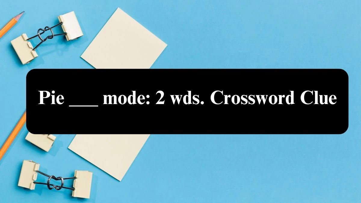 Daily Themed Pie ___ mode: 2 wds. Crossword Clue Puzzle Answer from July 28, 2024