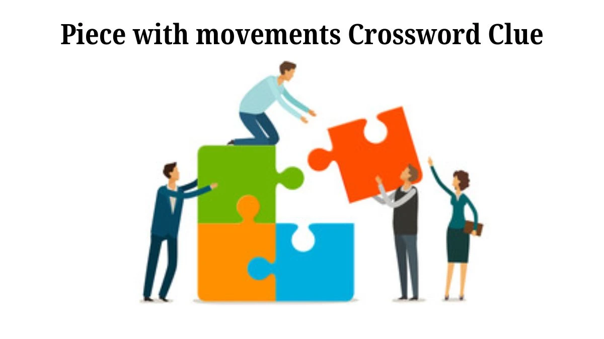 Universal Piece with movements Crossword Clue Puzzle Answer from July 01, 2024