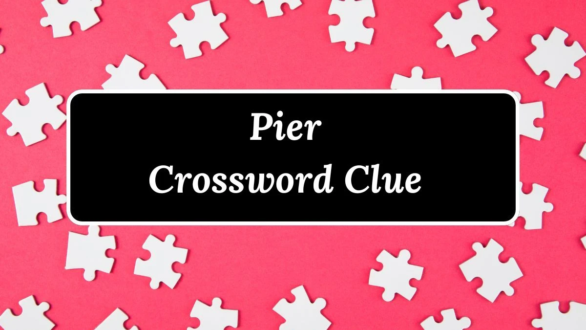 Irish Daily Mail Quick Pier Crossword Clue 8 Letters Puzzle Answer from July 14, 2024