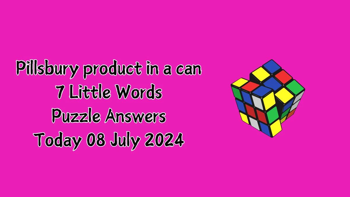 Pillsbury product in a can 7 Little Words Puzzle Answer from July 08, 2024