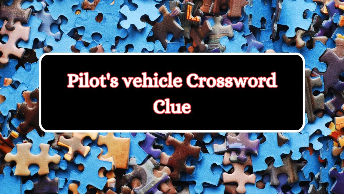 Pilot's vehicle Daily Themed Crossword Clue Puzzle Answer from July 09, 2024