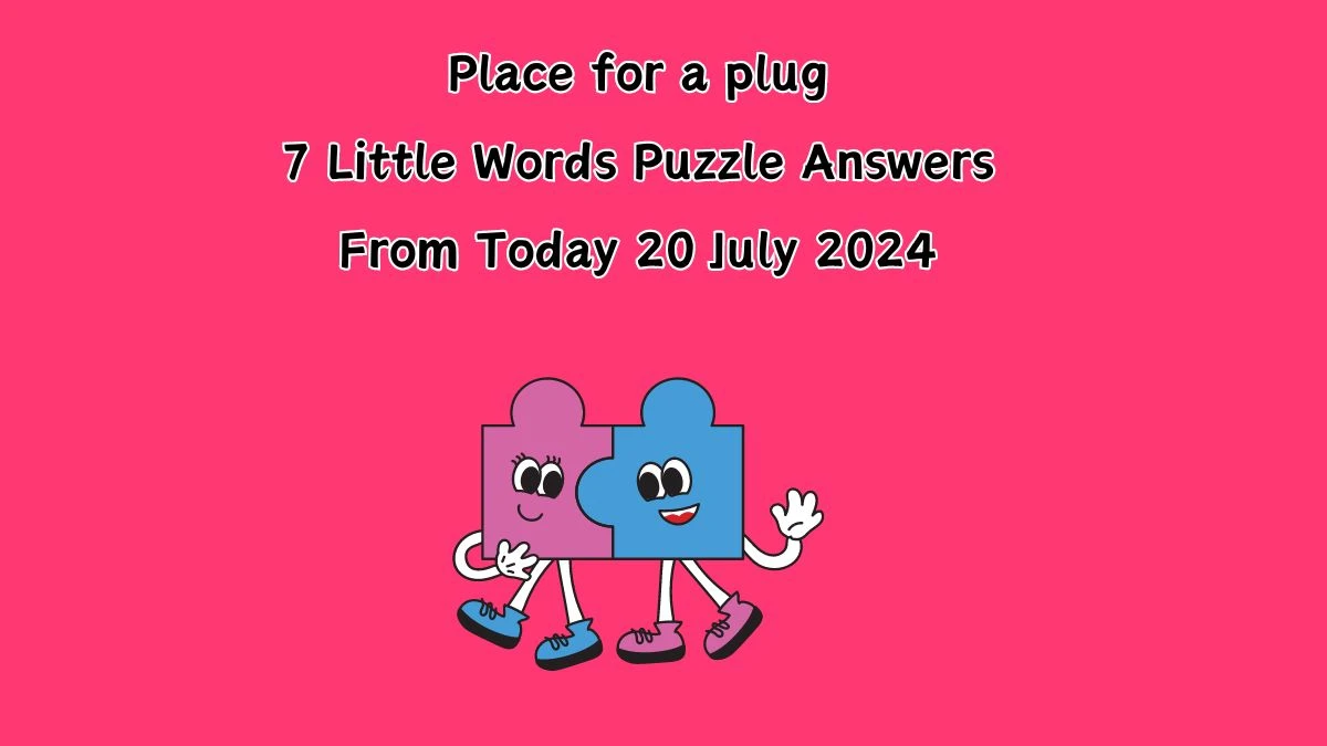 Place for a plug 7 Little Words Puzzle Answer from July 20, 2024