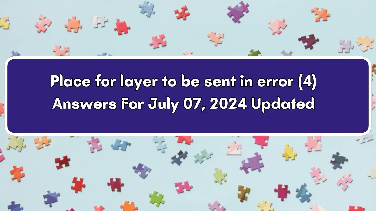 Place for layer to be sent in error 4 Letters Crossword Clue Puzzle Answer from July 07, 2024