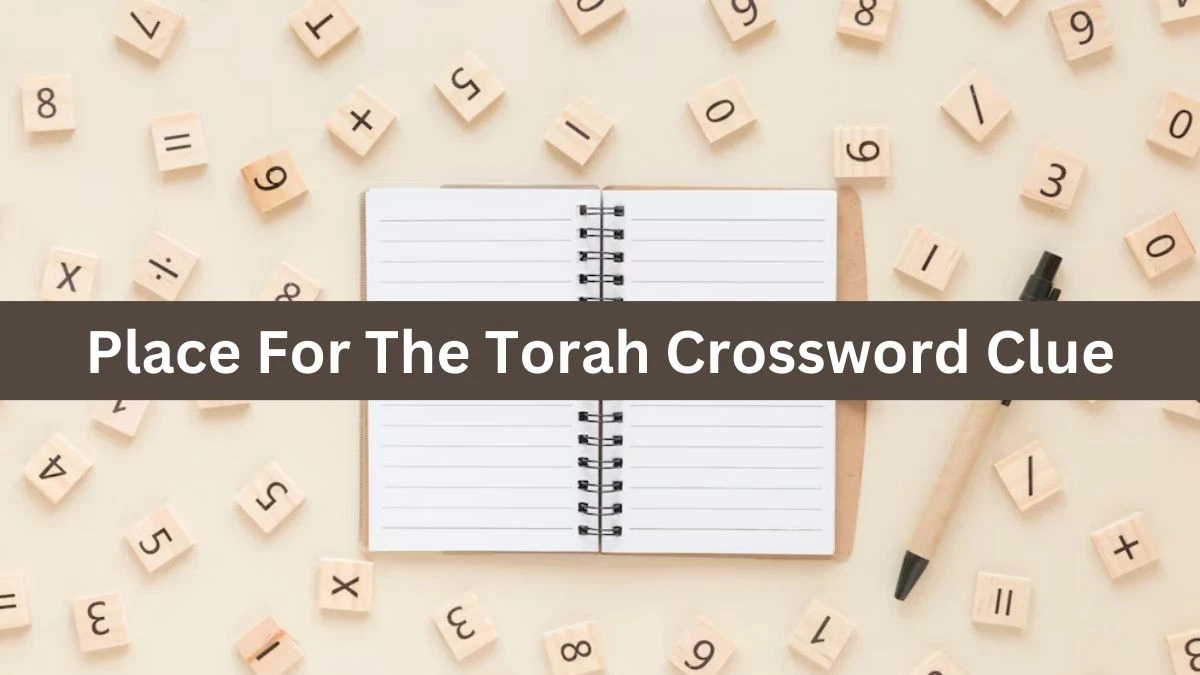 LA Times Place For The Torah Crossword Puzzle Answer from July 17, 2024