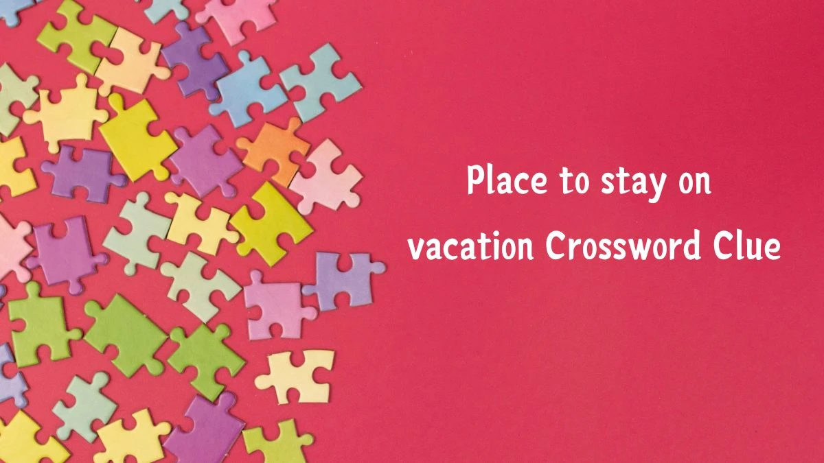 Place to stay on vacation Daily Commuter Crossword Clue Puzzle Answer from July 03, 2024