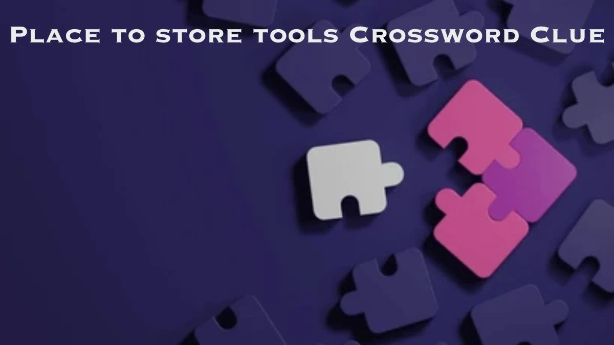 Place to store tools Daily Commuter Crossword Clue Puzzle Answer from July 02, 2024