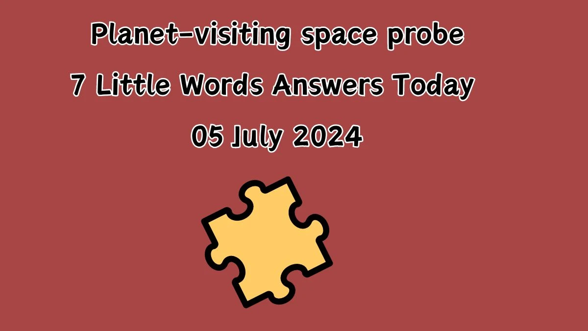 Planet-visiting space probe 7 Little Words Puzzle Answer from July 05, 2024