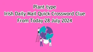 Plant type Irish Daily Mail Quick Crossword Clue Puzzle Answer from July 28, 2024