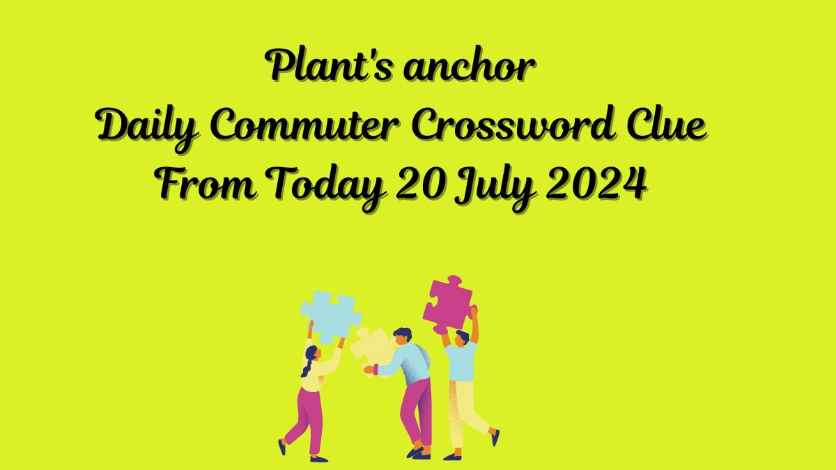 Daily Commuter Plant's anchor Crossword Clue Puzzle Answer from July 20, 2024