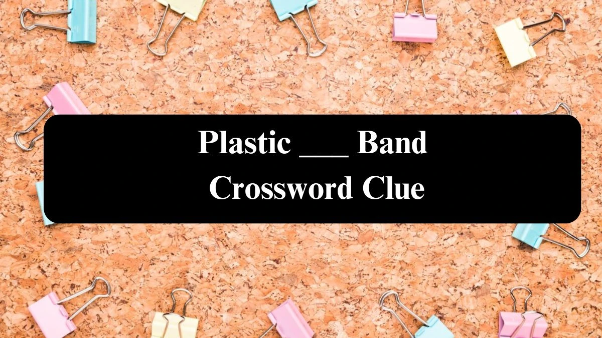 NYT Plastic ___ Band Crossword Clue Puzzle Answer from July 21, 2024