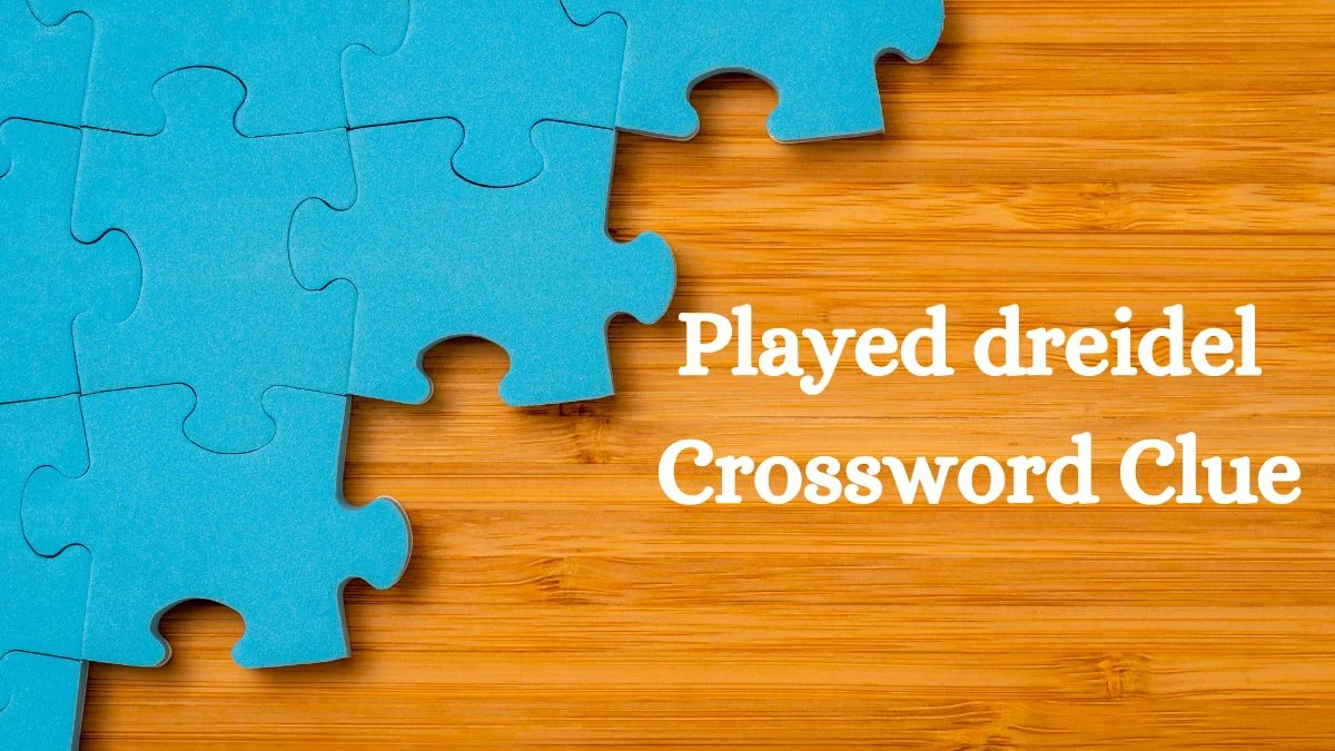 LA Times Played dreidel Crossword Clue from July 10, 2024