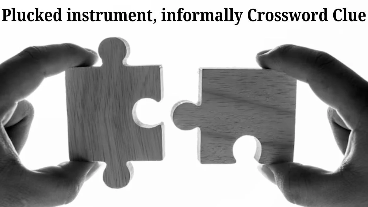 Universal Plucked instrument, informally Crossword Clue Puzzle Answer from July 01, 2024