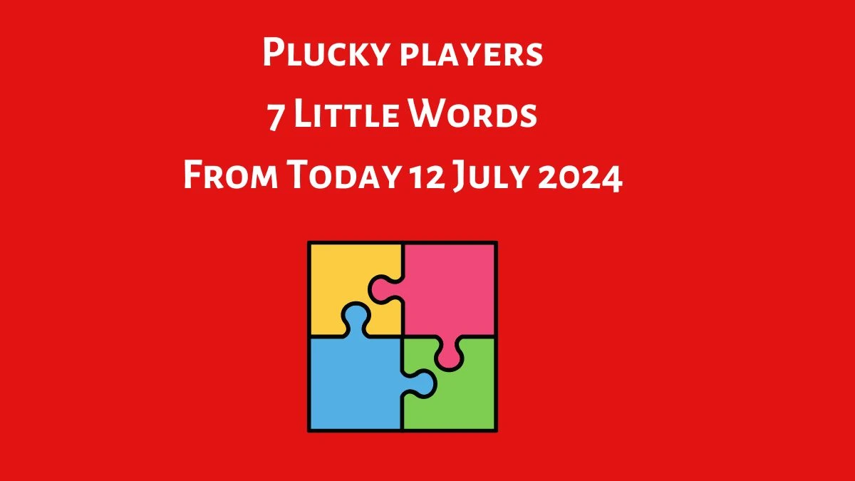 Plucky players 7 Little Words Puzzle Answer from July 12, 2024