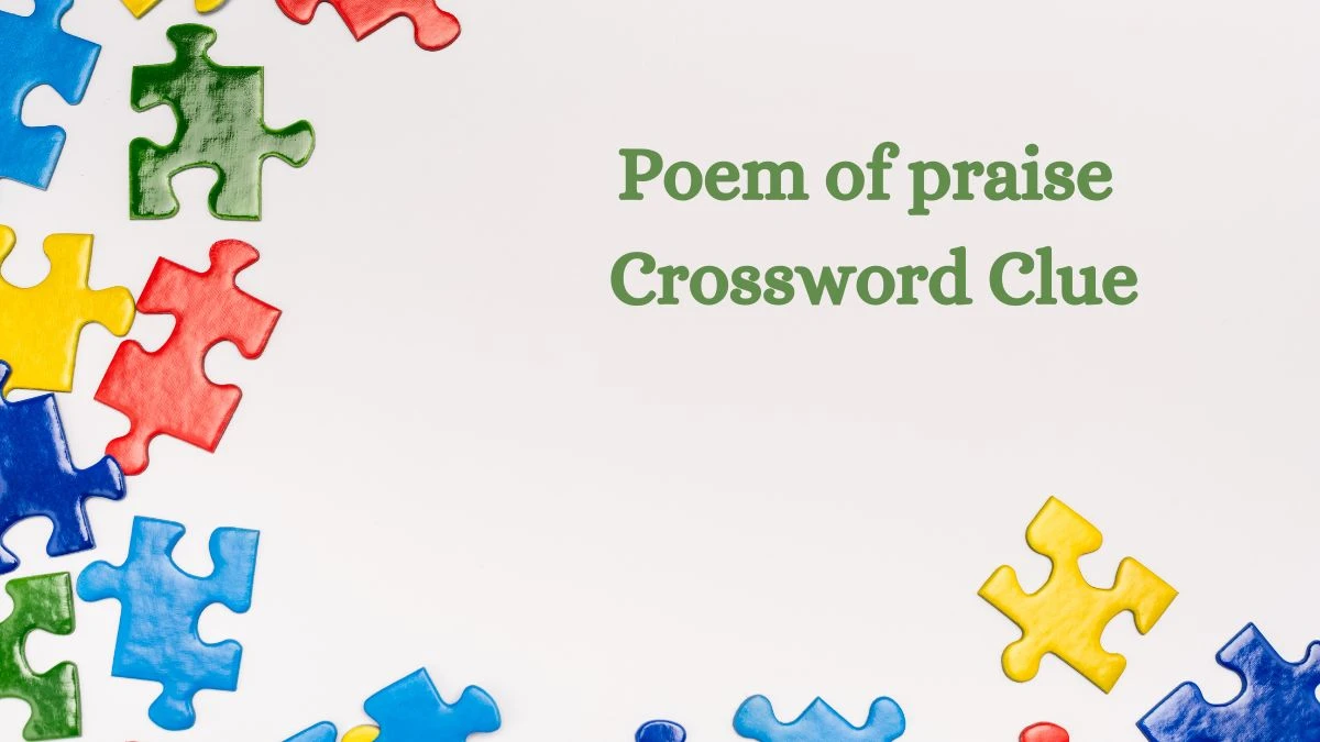 Poem of praise Daily Commuter Crossword Clue Puzzle Answer from July 25, 2024