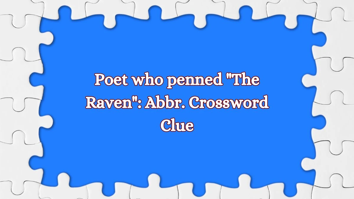 Poet who penned The Raven: Abbr. Daily Themed Crossword Clue Puzzle Answer from July 08, 2024