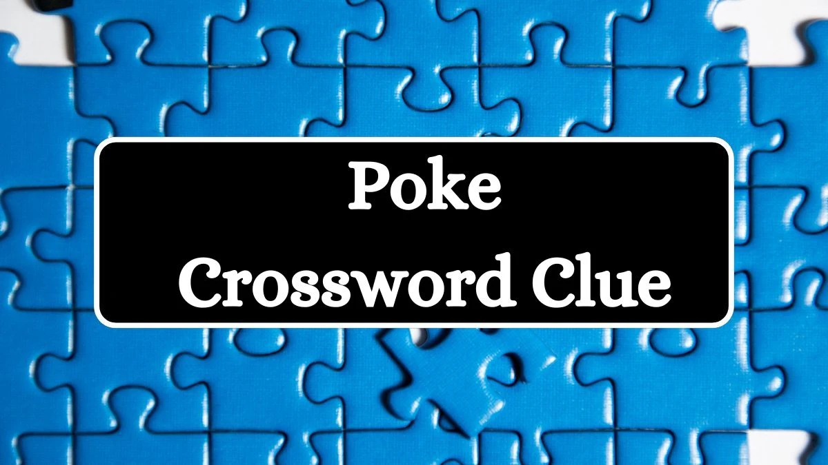 Poke Irish Daily Mail Quick Crossword Clue Puzzle Answer from July 05, 2024