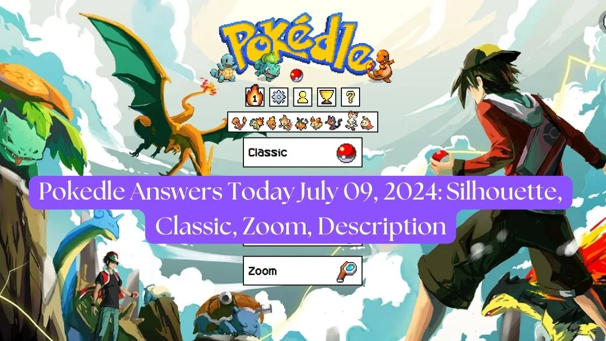 Pokedle Answers Today July 09, 2024: Silhouette, Classic, Zoom, Description