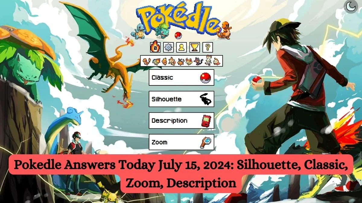 Pokedle Answers Today July 15, 2024: Silhouette, Classic, Zoom, Description