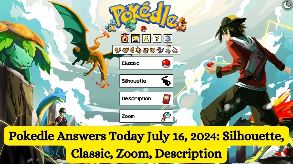 Pokedle Answers Today July 16, 2024: Silhouette, Classic, Zoom, Description