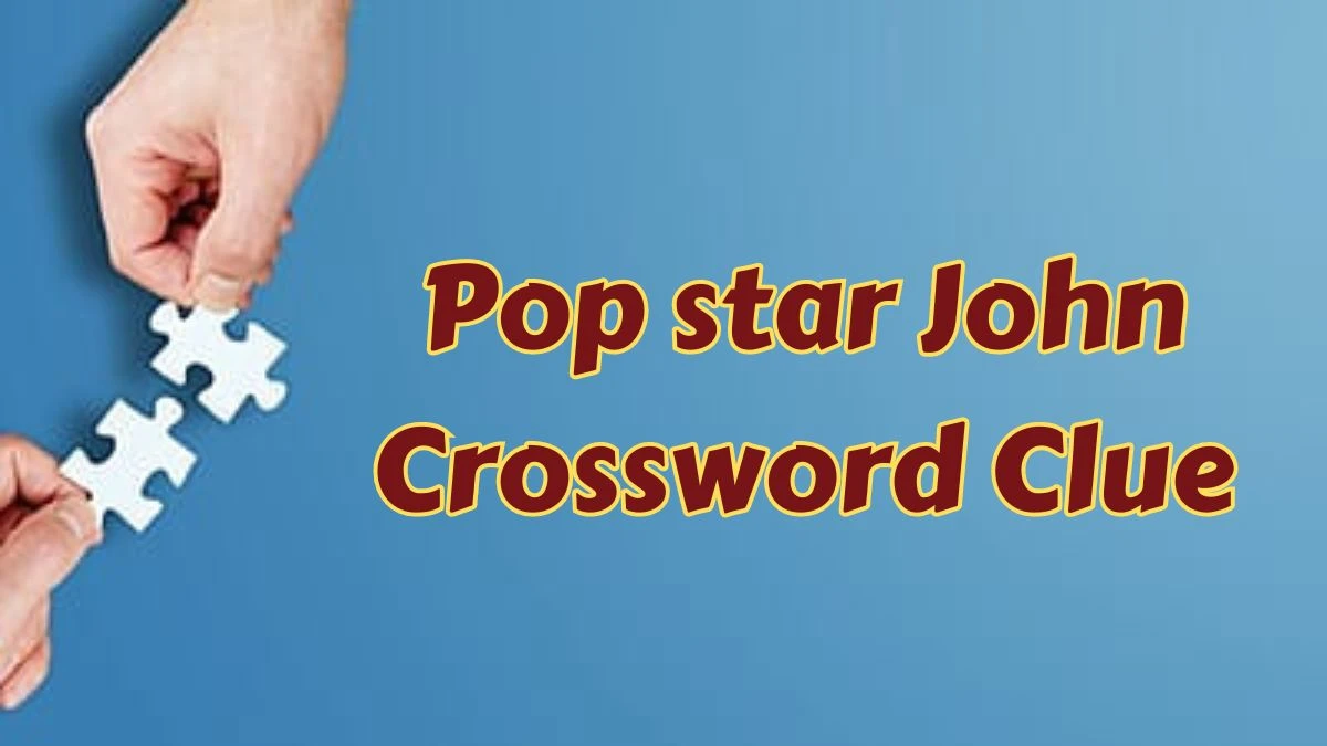 LA Times Pop star John Crossword Puzzle Answer from July 15, 2024