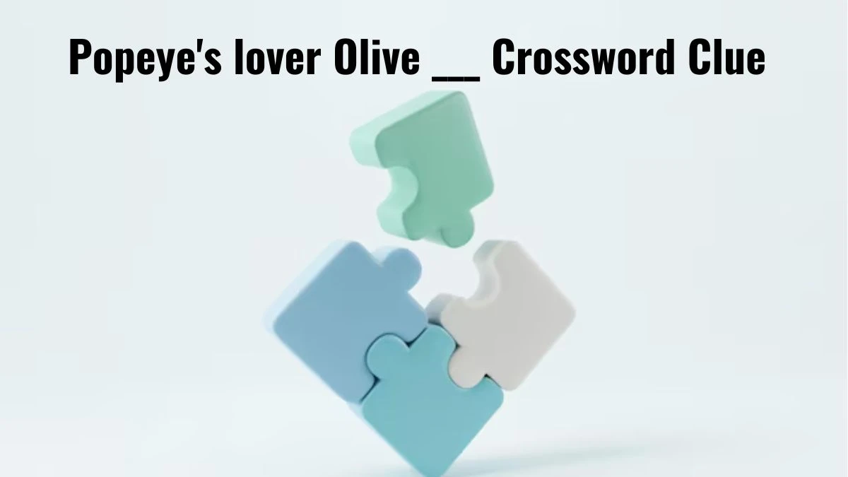 Popeye's lover Olive ___ Daily Themed Crossword Clue Puzzle Answer from July 11, 2024