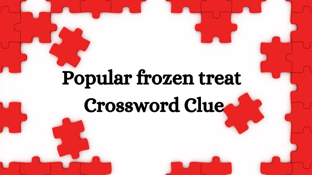 Popular frozen treat (3,5) Crossword Clue Puzzle Answer from July 08, 2024