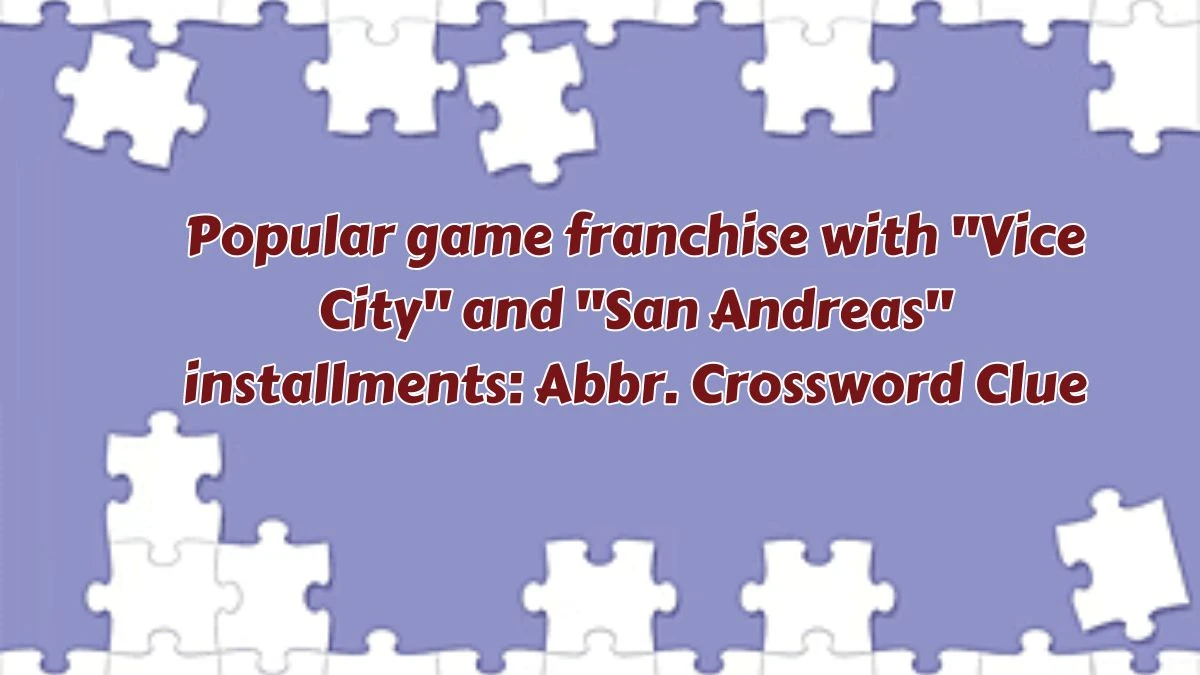 Popular game franchise with Vice City and San Andreas installments: Abbr. Daily Themed Crossword Clue Puzzle Answer from July 08, 2024