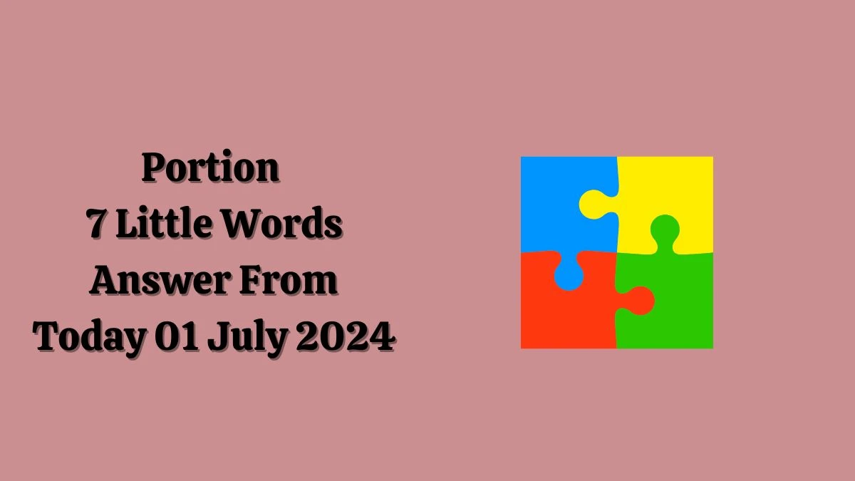 Portion 7 Little Words Puzzle Answer from July 01, 2024