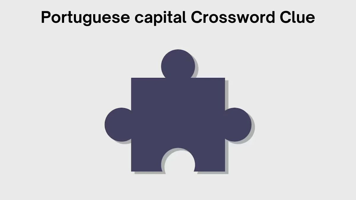 Irish Daily Mail Quick Portuguese capital Crossword Clue 6 Letters Puzzle Answers from July 20, 2024