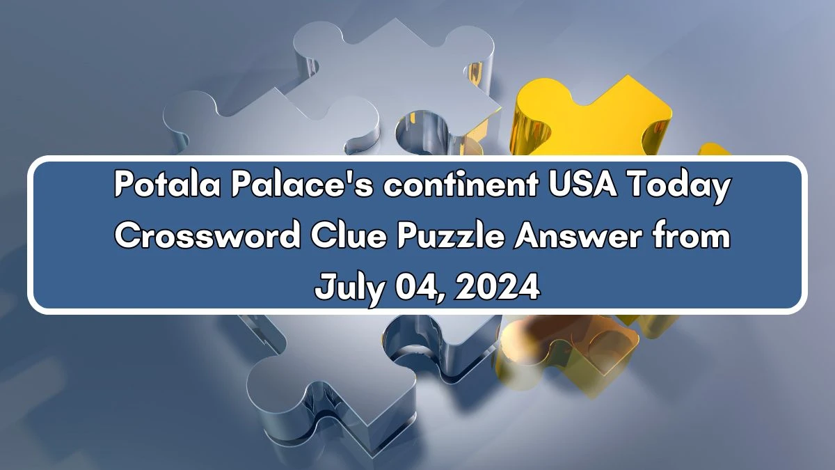 USA Today Potala Palace's continent Crossword Clue Puzzle Answer from July 04, 2024