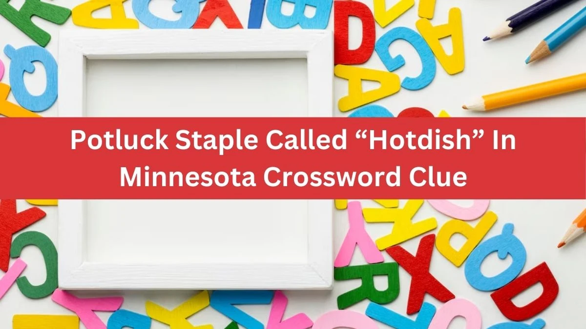 USA Today Potluck Staple Called “Hotdish” In Minnesota Crossword Clue Puzzle Answer from July 03, 2024