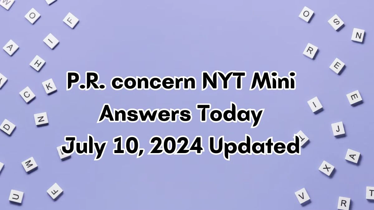 NYT P.R. concern Crossword Clue Puzzle Answer from July 10, 2024