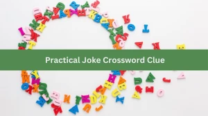 Practical Joke (3-4) Crossword Clue Puzzle Answer from July 02, 2024