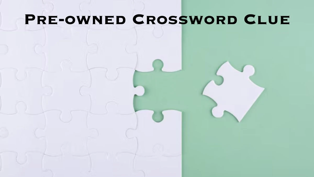 Pre-owned Daily Commuter Crossword Clue Puzzle Answer from July 02, 2024
