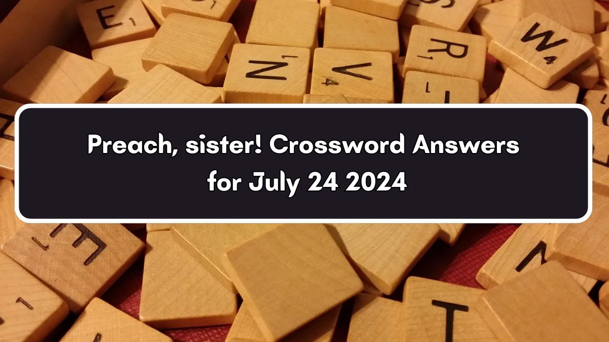 Preach, sister! Daily Commuter Crossword Clue Puzzle Answer from July 24, 2024